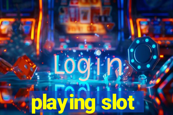 playing slot