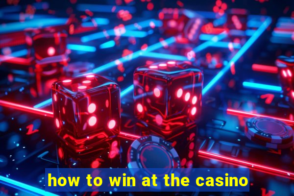 how to win at the casino