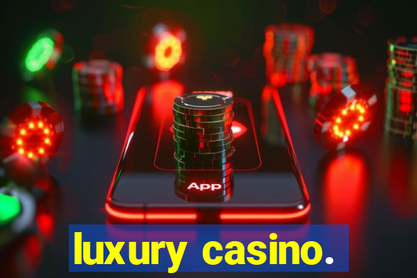 luxury casino.