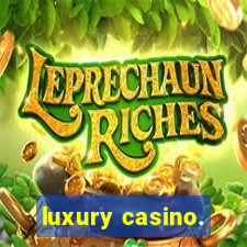 luxury casino.