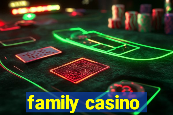 family casino