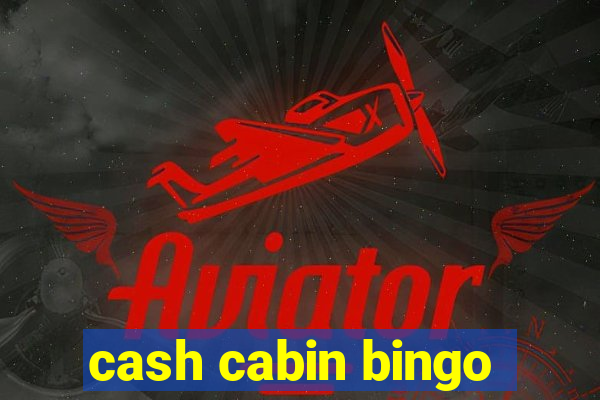 cash cabin bingo