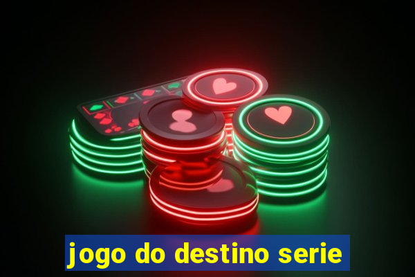 jogo do destino serie