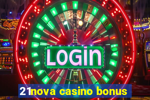 21nova casino bonus