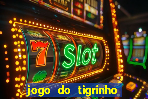 jogo do tigrinho como sacar