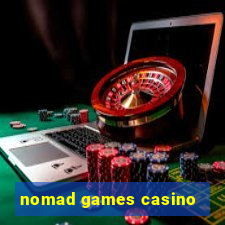 nomad games casino