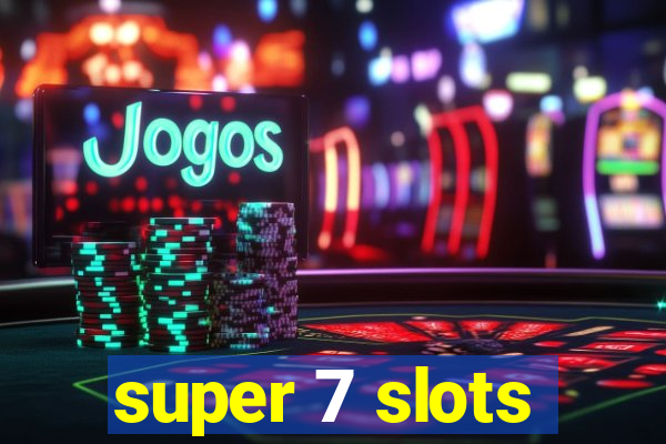 super 7 slots