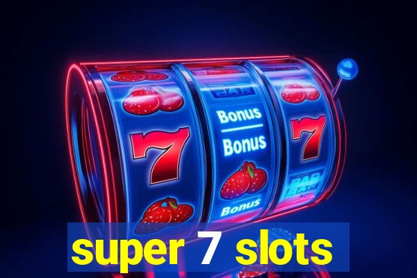 super 7 slots