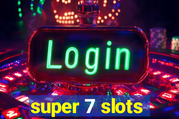 super 7 slots