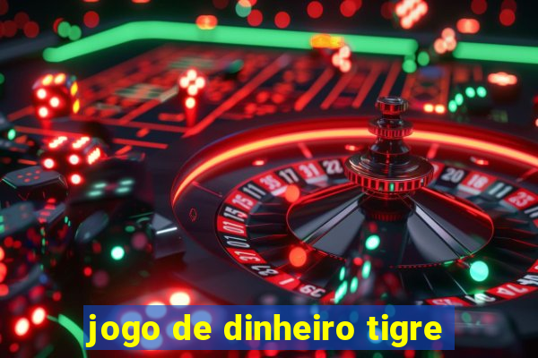 jogo de dinheiro tigre