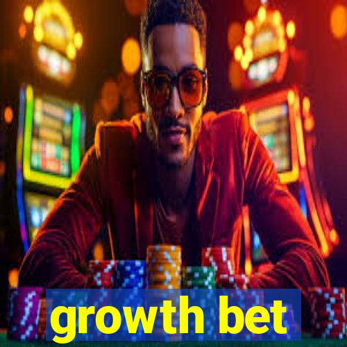 growth bet