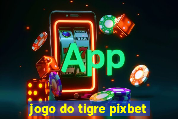 jogo do tigre pixbet