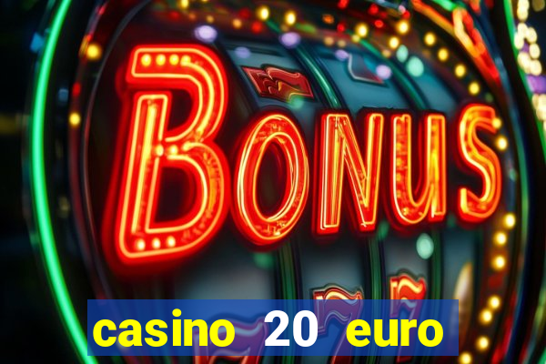 casino 20 euro bonus ohne einzahlung