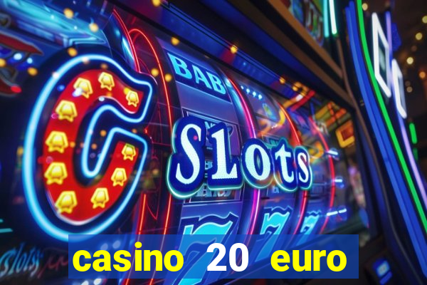 casino 20 euro bonus ohne einzahlung