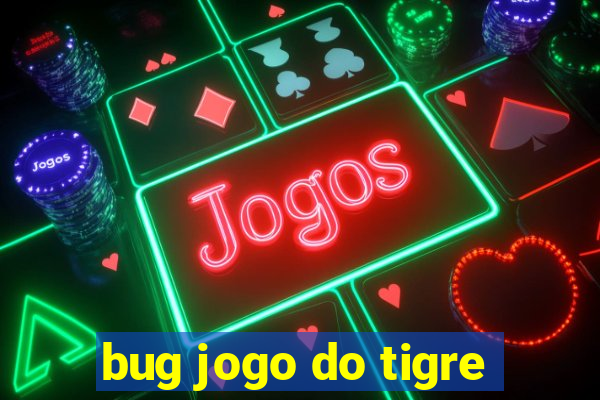 bug jogo do tigre