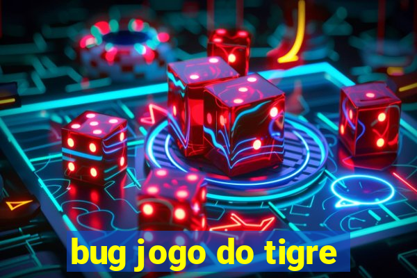 bug jogo do tigre