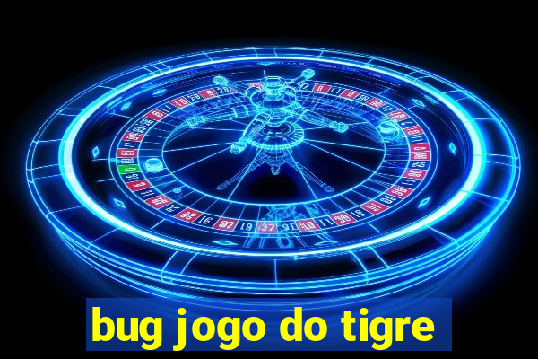 bug jogo do tigre