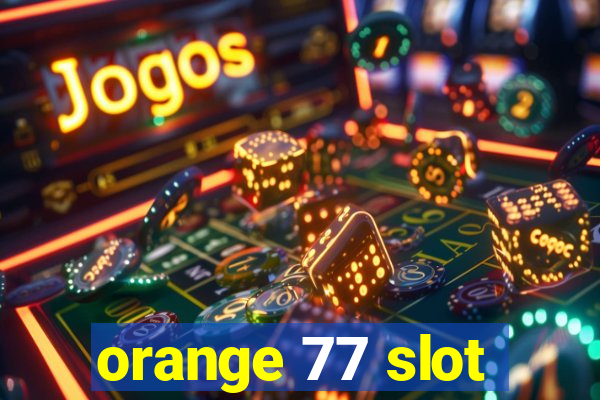 orange 77 slot