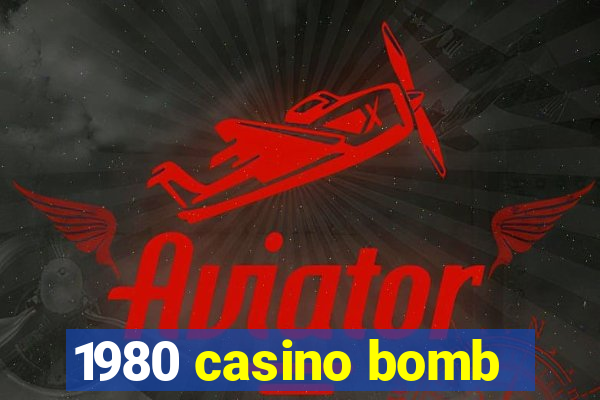 1980 casino bomb