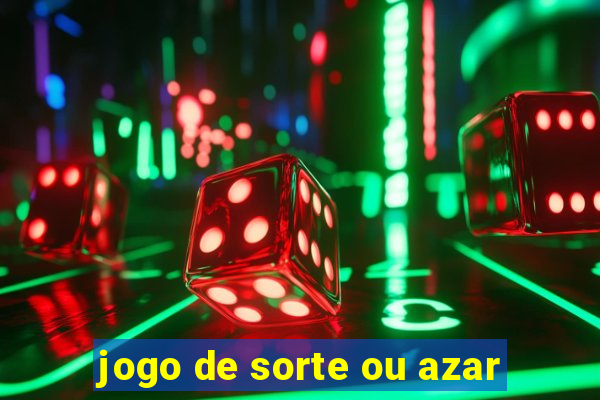 jogo de sorte ou azar