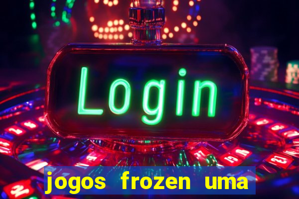 jogos frozen uma aventura congelante problema em dobro