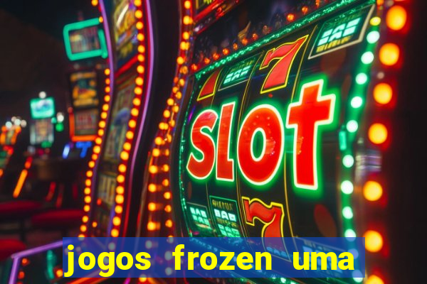 jogos frozen uma aventura congelante problema em dobro