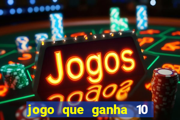 jogo que ganha 10 reais no cadastro