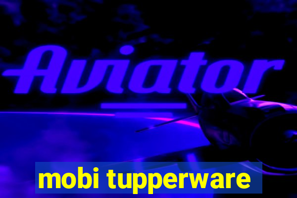 mobi tupperware