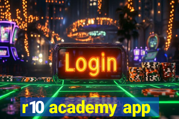 r10 academy app