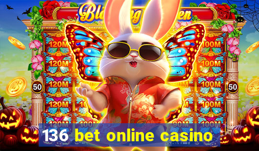 136 bet online casino