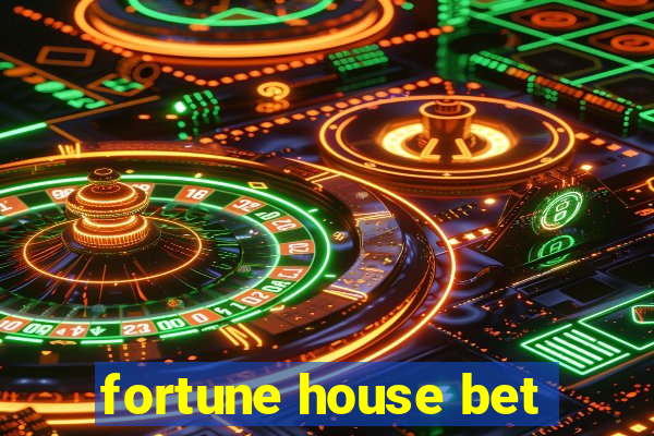 fortune house bet