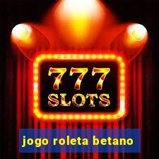 jogo roleta betano