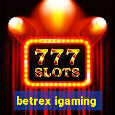 betrex igaming