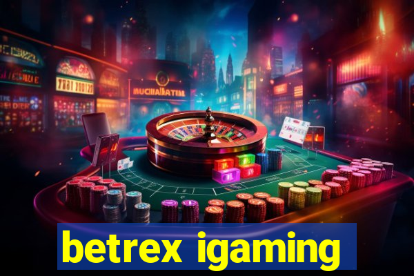 betrex igaming