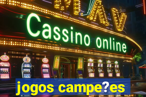 jogos campe?es