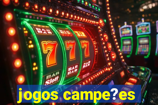 jogos campe?es