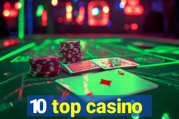 10 top casino