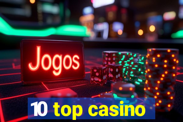 10 top casino