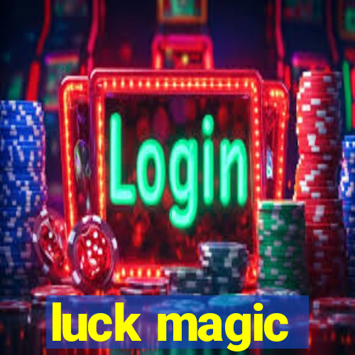 luck magic