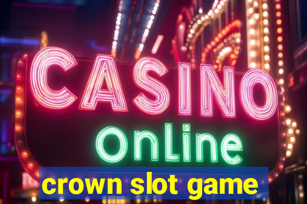 crown slot game