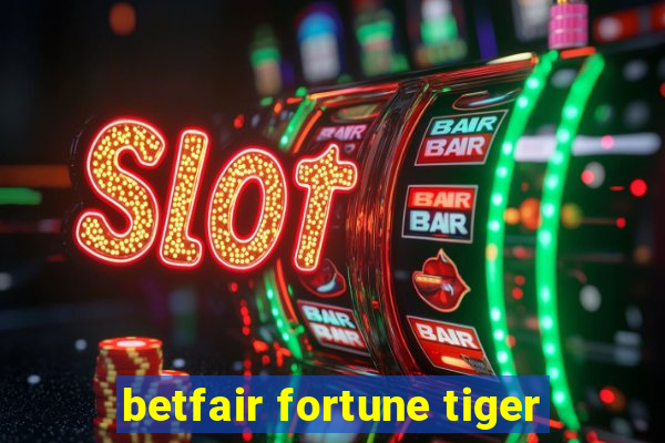 betfair fortune tiger