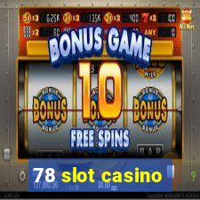 78 slot casino