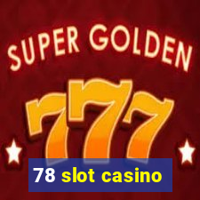 78 slot casino