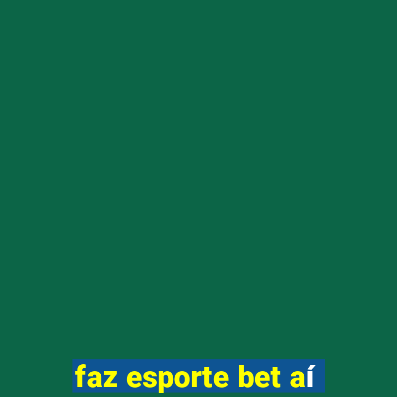 faz esporte bet aí