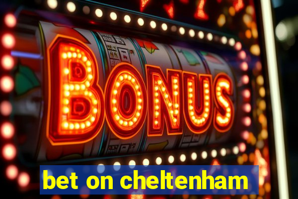 bet on cheltenham