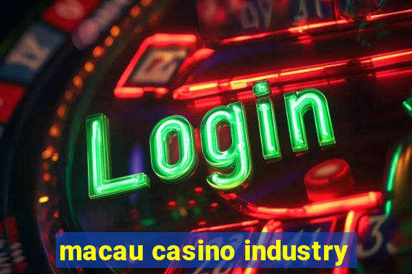 macau casino industry