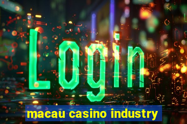 macau casino industry