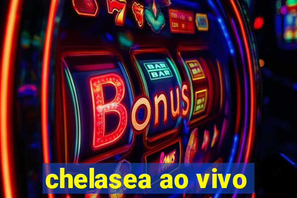 chelasea ao vivo