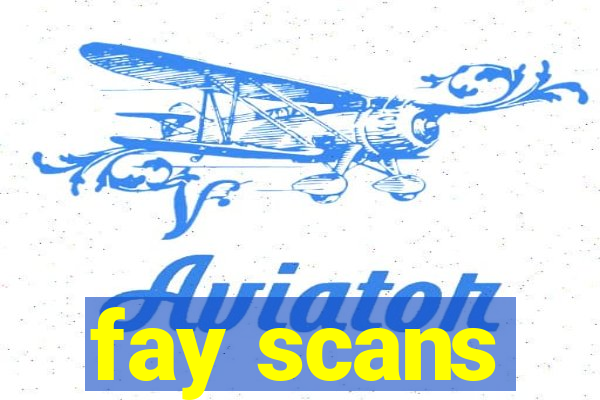 fay scans