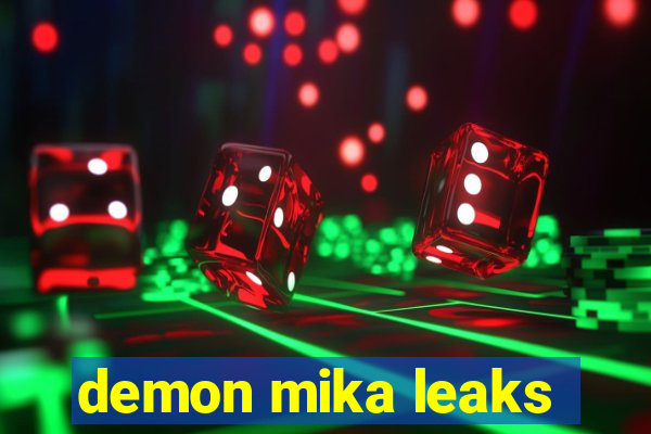 demon mika leaks